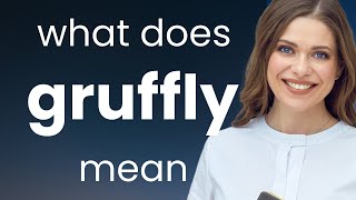 Gruffly • what is GRUFFLY meaning [upl. by Niroht]