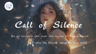 《Call Of Silence  Clear Sky Remix版 》「Attack On Titan OST」【動態歌詞】【高音质】循环播放 ！ [upl. by Nnalyrehc]