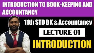 11th BK amp ACCOUNTANCY  INTRODUCTION TO BOOKKEEPING AND ACCOUNTANCY  INTRODUCTION  LECTURE 01 [upl. by Ylsew]