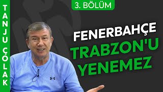 Tanju Çolaktan Trabzonspor  Fenerbahçe yorumu İki ihtimalli bir maç [upl. by Notla]