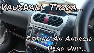 Fitting an Android Stereo to my Vauxhall Tigra [upl. by Hplodur]