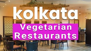 Top 10 Best Vegetarian Restaurants to Visit in Kolkata  India  English [upl. by Peppard]