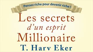 Les secrets d’un esprit millionnaire T Harv Eker Devenir millionnaire Livre audio [upl. by Tnerb]