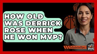 How Old Was Derrick Rose When He Won MVP  TheSportXpertcom [upl. by Krahmer]