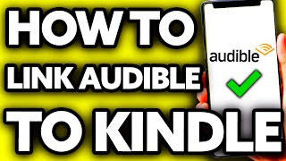 How To Link Audible to Kindle 2024 [upl. by Kwabena112]