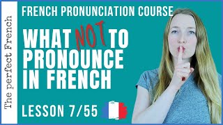 Lesson 7  Silent letters  What NOT to pronounce in French  French pronunciation course [upl. by Sou797]