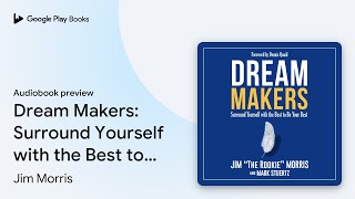 Dream Makers Surround Yourself with the Best… by Jim Morris · Audiobook preview [upl. by Leiso363]