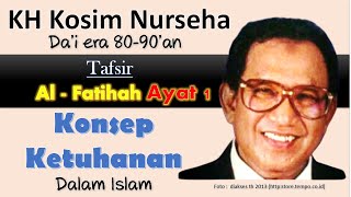 Konsep Ketuhanan  Alfatihah Ayat 1  KH Kosim Nurseha [upl. by Sprung]