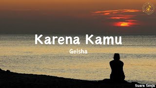 Karena Kamu  Geisha  lirik lagu [upl. by Haleemak]