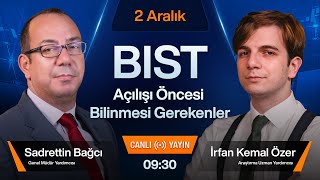 2 Aralık 0930  BIST Açılışı Öncesi Bilinmesi Gerekenler [upl. by Iviv565]