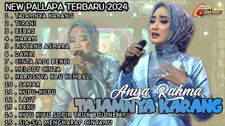 NEW PALLAPA FULL ALBUM TERBARU 2024  TAJAMNYA KARANG  TIRANI  BEBAS  ANISA RAHMA [upl. by Marienthal]