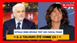 Estelle Denis sans filtre sur Pascal Praud  « Il a toujours été comme ça  » [upl. by Liddle201]