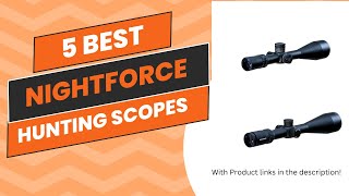 5 Best Nightforce Hunting Scopes [upl. by Fruin540]