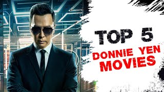 Top 5 Best Donnie Yen Movies [upl. by Erimahs]