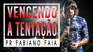 VENCENDO A TENTAÇÃO  PR FABIANO FAIA [upl. by Nywra945]