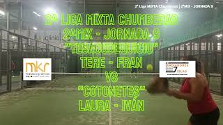 🏆 2ª Liga MIXTA Chumberas  2ªMIX  J9 🎾 TESACODEQUICIO vs COTONETES [upl. by Helenka717]