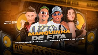 MARQUINHA DE FITA  O KORINGA  DANADO DO RECIFE  MC NAHARA  NOVINHO GERAÇÃO REMIX BREGA FUNK [upl. by Keel67]