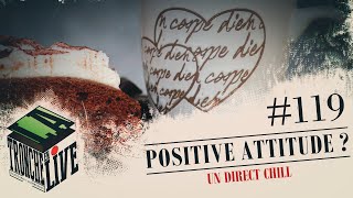 Positive Attitude  Tronche en Live 119 [upl. by Seyah]