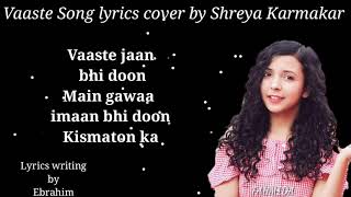 Vaaste Song lyrics cover by Shreya Karmakar Dhanushail  Tansihk Bagchi [upl. by Nive]