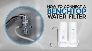 How to Connect a Benchtop Water Filter [upl. by Aniaz]