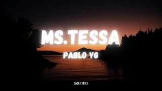 Pablo YG  MS TESSA LYRICS [upl. by Norod]