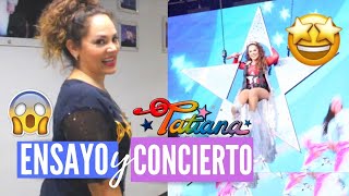 ENSAYO vs CONCIERTO TATIANA  ESTO PASA DETRÁS DE ESCENARIOS😱 [upl. by Elbas]