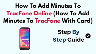 How To Add Minutes To TracFone Online How To Add Minutes To TracFone With Card [upl. by Oecile]