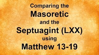 Comparing the Septuagint and the Masoretic Using Matthew 1319 [upl. by Donaghue]