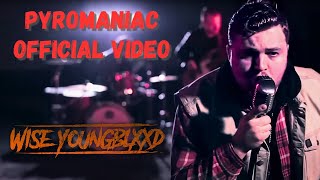 Wise Youngblood  Pyromaniac OFFICIAL VIDEO [upl. by Saiasi]