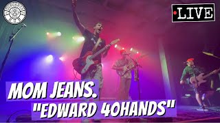 Mom Jeans quotEdward 40handsquot LIVE [upl. by Urbani]