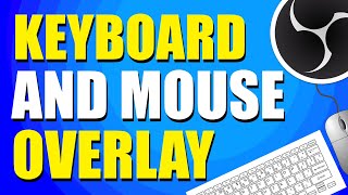 How To Add Keyboard And Mouse Overlay OBS StepbyStep Tutorial [upl. by Ttesil]