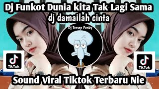 DJ DUNIA KITA TAK LAGI SAMA FUNKOT  DJ FUNKOT DAMAILAH CINTA by ALMIRA BERTO SOUND KANE TERBARU NIE [upl. by Imhskal]