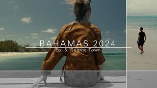 Exuma  Bahamas 2024  George Town [upl. by Yeliah890]