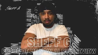 SHEFF G  PROUD OF ME NOW ALBUM REVIEW amp REACTION [upl. by Zeena]