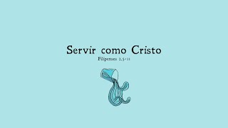 Servir como Cristo  Filipenses 2511 [upl. by Oleusnoc]