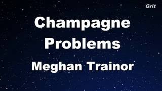 Champagne Problems  Meghan Trainor Karaoke 【No Guide Melody】 Instrumental [upl. by Yrallam]