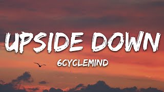 6cyclemind  Upside Down Lyrics [upl. by Eremaj97]