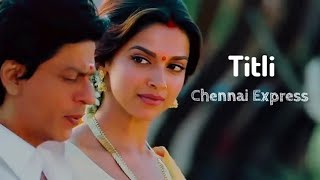 Titli Chennai Express Full Song Sharuk Khan Deepika Padukone [upl. by Hannazus]