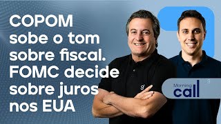 🔴 071124 COPOM sobe o tom sobre fiscal  FOMC decide sobre juros nos EUA  Morning Call [upl. by Troyes]