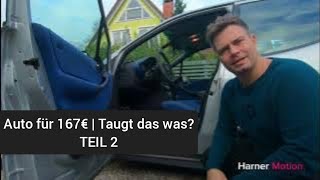 Ein Auto für 167€ Taugt das was Wir haben es probiert Teil 2 des Experiments [upl. by Annelg214]