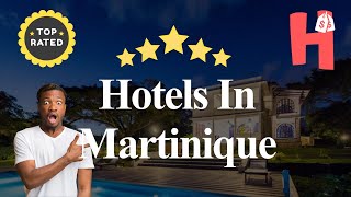 Best 10 Hotels In Martinique Unveiling the Finest Accommodations in Paradise [upl. by Popelka453]