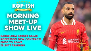 BARCELONA TARGET SALAH  ROBERTSON NEW CONTRACT  ENDO TO LEAVE IN JAN  MORNING MEETUP LIVE [upl. by Nathalia]