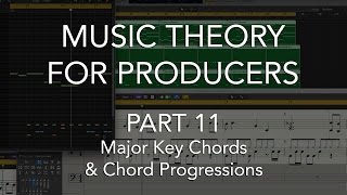 Music Theory for Producers 11  Major Key Chords amp Chord Progressions [upl. by Innep]