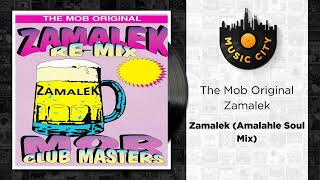 The Mob Original Zamalek  Zamalek Amalahle Soul Mix  Official Audio [upl. by Ahso175]