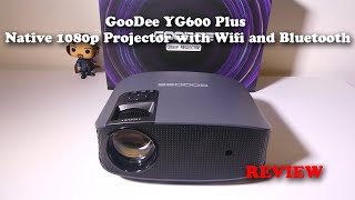 GooDee YG600 Plus Native 1080p Projector with Wifi and Bluetooth REVIEW [upl. by Enelear]