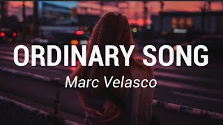 Marc Velasco  Ordinary Song Lyrics [upl. by Obed179]