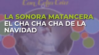 La Sonora Matancera  El Cha Cha Cha de la Navidad Audio Oficial [upl. by Aimahs316]