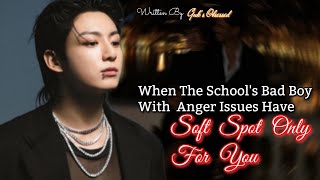 Jungkook ff  When The Schools Bad Boy With Anger Issues Have Soft Spot Only For You  bts ff [upl. by Love]