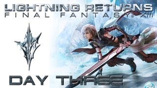 Lightning Returns FFXIII  Day Three Full Strategy Guide Playthrough  Walkthrough [upl. by Meill]