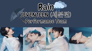 SEVENTEEN 세븐틴 Performance Team  Rain Lyrics  가사 [upl. by Noeruat256]